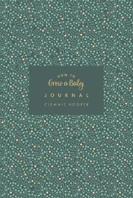 How to Grow a Baby Journal by Clemmie Hooper