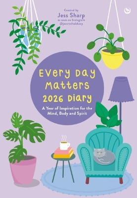 Every Day Matters 2026 Desk Diary: A Year of Inspiration for the Mind, Body and Spirit book