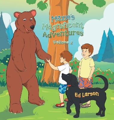 Maxie's Magnificent Adventures: Volume 2 by Ed Larson