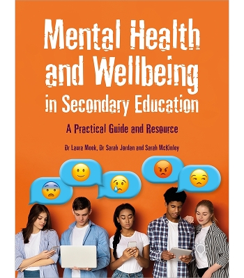 Mental Health and Wellbeing in Secondary Education: A Practical Guide and Resource book