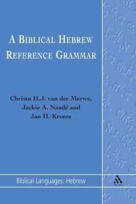 A A Biblical Hebrew Reference Grammar by Christo H. J. van der Merwe