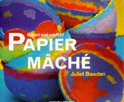 The Art and Craft of Papier Mache book