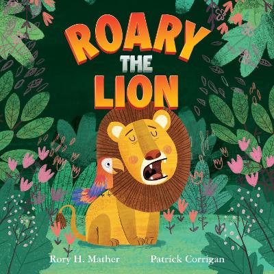 Roary the Lion by Rory H. Mather