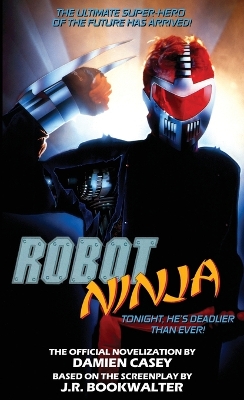 Robot Ninja: The Novelization book