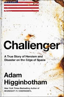 Challenger: A True Story of Heroism and Disaster on the Edge of Space book