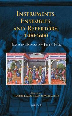 Instruments, Ensembles, and Repertory, 1300-1600: Essays in Honour of Keith Polk book