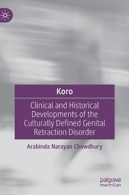 Koro: Clinical and Historical Developments of the Culturally Defined Genital Retraction Disorder book