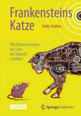 Frankensteins Katze: Wie Biotechnologen die Tiere der Zukunft schaffen book