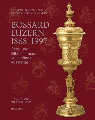 Bossard Luzern 1868–1997: Gold- und Silberschmiede, Kunsthändler, Ausstatter book