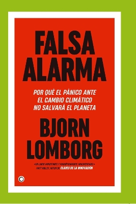 Falsa alarma: Por qué el pánico ante el cambio climáatico no salvará el planeta book