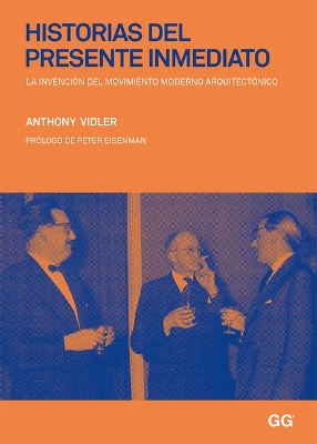 Historias del Presente Inmediato: La Invención del Movimiento Moderno Arquitectónico book