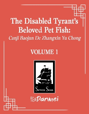 The Disabled Tyrant's Beloved Pet Fish: Canji Baojun De Zhangxin Yu Chong (Novel) Vol. 1 book