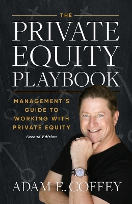 The Private Equity Playbook: Management's Guide to Working with Private Equity 2nd Edition book