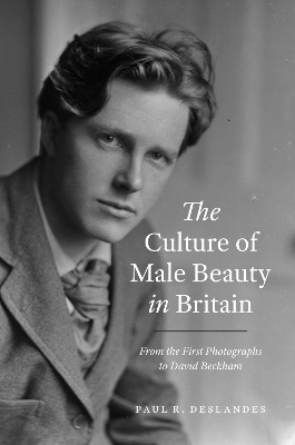 The Culture of Male Beauty in Britain: From the First Photographs to David Beckham book