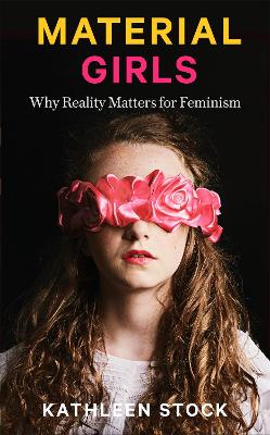 Material Girls: Why Reality Matters for Feminism book