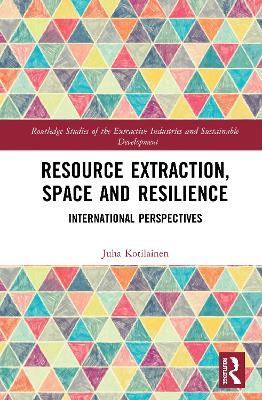 Resource Extraction, Space and Resilience: International Perspectives book