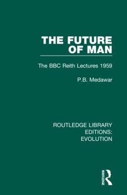 The Future of Man: The BBC Reith Lectures 1959 by P.B. Medawar