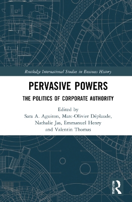 Pervasive Powers: The Politics of Corporate Authority by Sara Angeli Aguiton