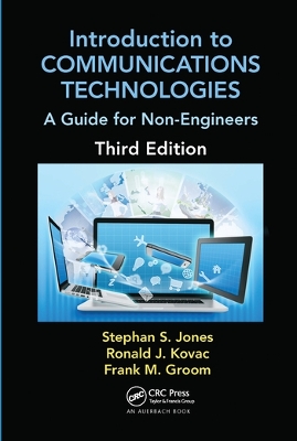 Introduction to Communications Technologies: A Guide for Non-Engineers, Third Edition by Stephan Jones