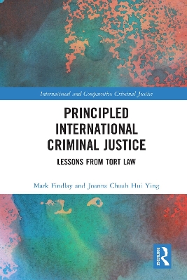 Principled International Criminal Justice: Lessons from Tort Law by Mark Findlay