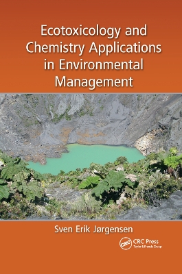 Ecotoxicology and Chemistry Applications in Environmental Management by Sven Erik Jorgensen