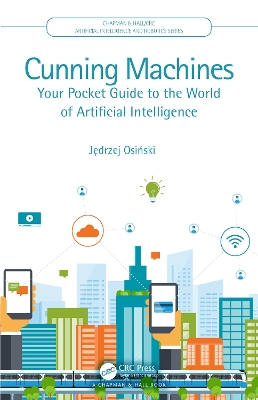 Cunning Machines: Your Pocket Guide to the World of Artificial Intelligence by Jędrzej Osiński