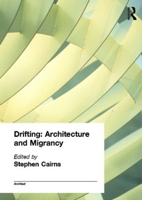 Drifting - Architecture and Migrancy by Stephen Cairns