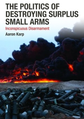 Politics of Destroying Surplus Small Arms book