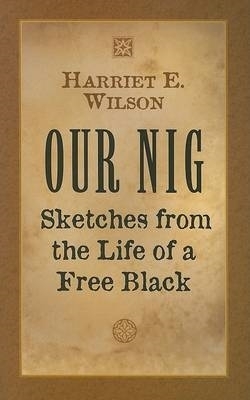 Our Nig by Harriet E Wilson