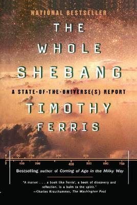 Whole Shebang by Timothy Ferris