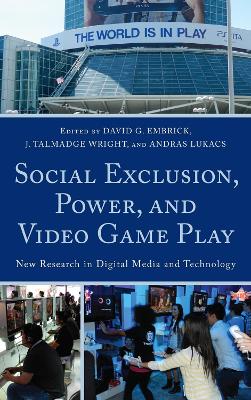 Social Exclusion, Power, and Video Game Play by David G Embrick