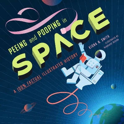Peeing and Pooping in Space: A 100% Factual Illustrated History book
