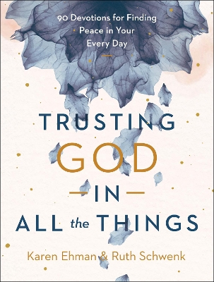 Trusting God in All the Things – 90 Devotions for Finding Peace in Your Every Day book