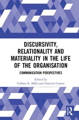 Discursivity, Relationality and Materiality in the Life of the Organisation by Colleen E. Mills