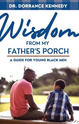 Wisdom from My father's Porch: A Guide for Young Black Men book