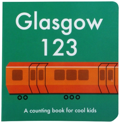 Glasgow 123: A Counting Book for Cool Kids book