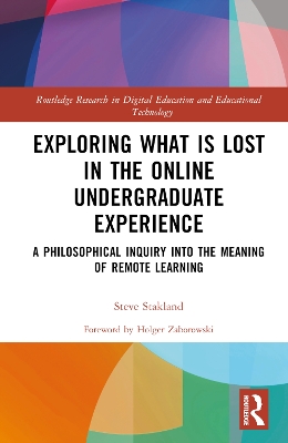 Exploring What is Lost in the Online Undergraduate Experience: A Philosophical Inquiry into the Meaning of Remote Learning book