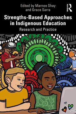 Strengths-Based Approaches in Indigenous Education: Research and Practice by Marnee Shay