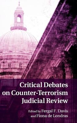 Critical Debates on Counter-Terrorism Judicial Review book