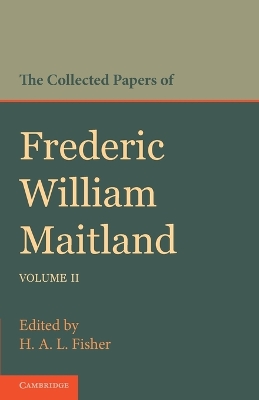 Collected Papers of Frederic William Maitland: Volume 2 book