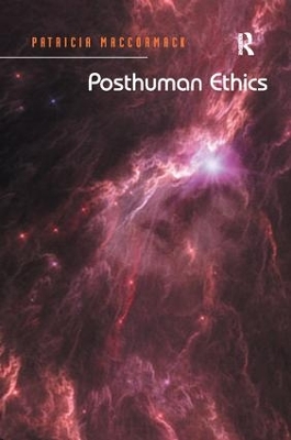 Posthuman Ethics: Embodiment and Cultural Theory by Patricia MacCormack