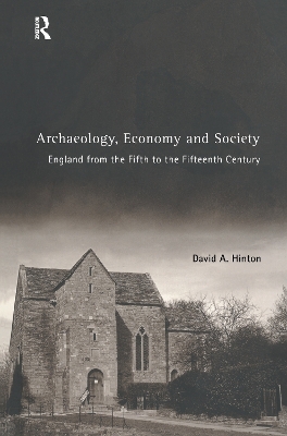 Archaeology, Economy and Society by David A. Hinton