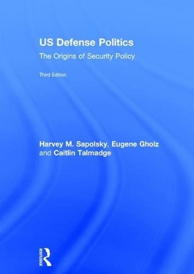 US Defense Politics by Harvey M. Sapolsky