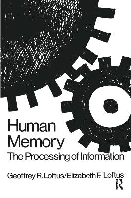 Human Memory: The Processing of Information by Geoffrey R. Loftus