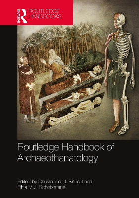The Routledge Handbook of Archaeothanatology: Bioarchaeology of Mortuary Behaviour by Christopher J. Knüsel