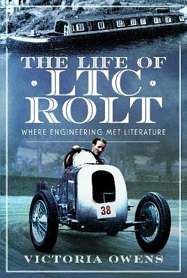 The Life of LTC Rolt: Where Engineering Met Literature book