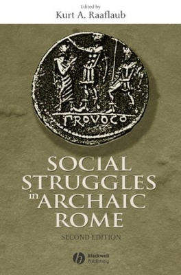 Social Struggles in Archaic Rome by Kurt A. Raaflaub