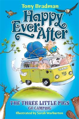 The Happy Ever After: The Three Little Pigs Go Camping by Tony Bradman
