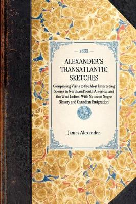 Alexander's Transatlantic Sketches by Sir James Alexander