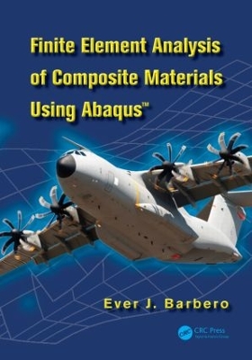 Finite Element Analysis of Composite Materials using Abaqus (TM) by Ever J. Barbero